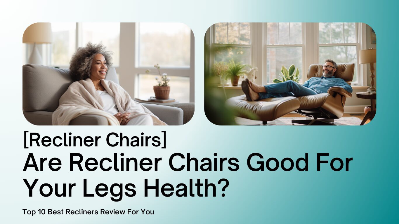 are recliner chairs good for your legs