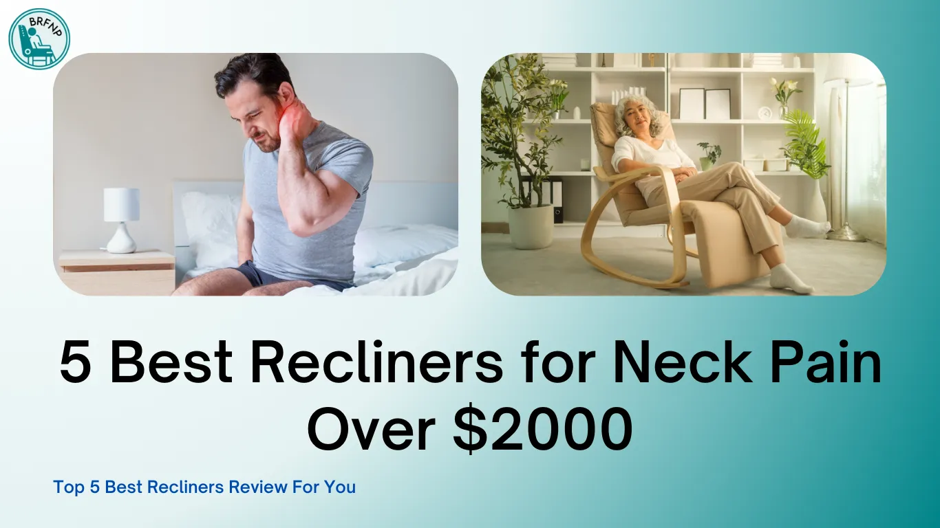 5 Best Recliners for Neck Pain Over $2000